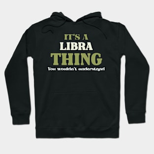 It's a Libra Thing You Wouldn't Understand Hoodie